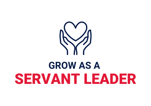 Grow as a servant leader.