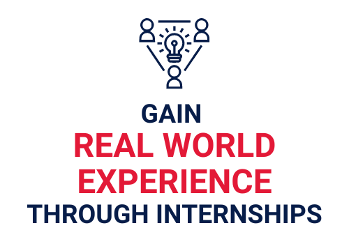 Gain real world experience through internships.