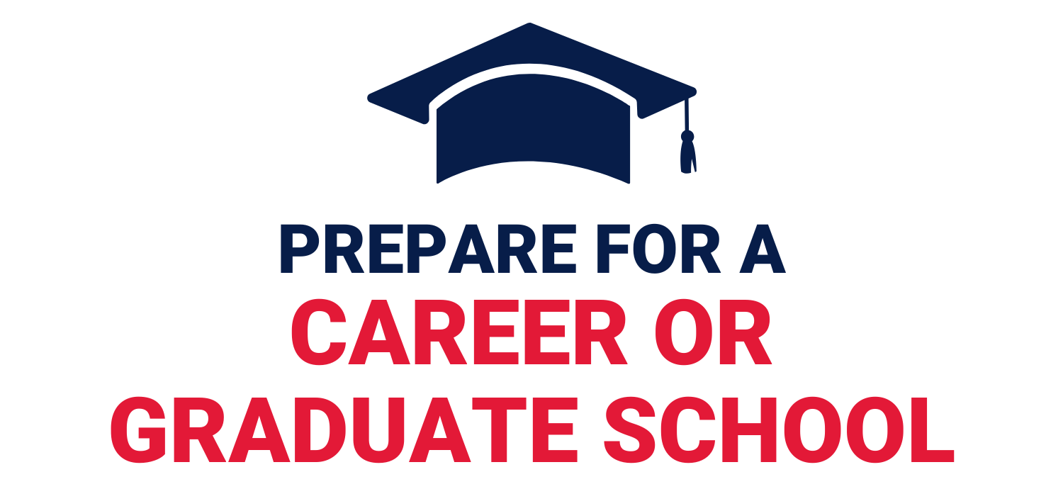 Prepare for a career or graduate school.