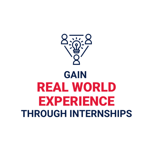 Gain real world experience through internships.