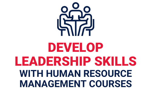 Develop Leadership Skills Develop leadership skills with human resource management courses