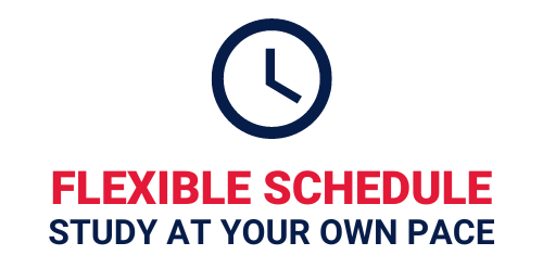 Flexible schedule allowing you to study at your own pace.
