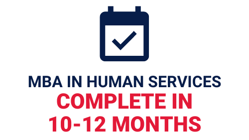 MBA Completion Timeframe Complete your MBA in Human Services within 10-12 months