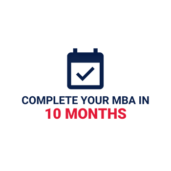 MBA In 10 Months Complete your MBA in 10 months.